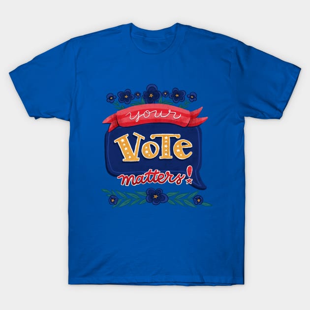 Your Vote Matters - Hand Lettering T-Shirt by By Erika with a K